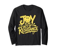 Joy Is An Act Of Political Resistance Equality Truth Long Sleeve T-Shirt