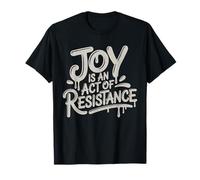 Joy Is An Act Of Political Resistance Resist Fascism T-Shirt