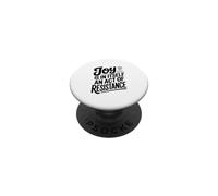 Joy Is In Itself An Act Of Resistance PopSockets Adhesive PopGrip