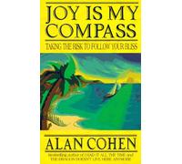 Joy is My Compass: Taking the Risk to Follow Your Bliss