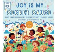 Joy Is My Secret Sauce: Easy-To-Read, 5-Minute Christian Devotionals for Toddlers & School-Age Children: An Interactive Devotional Experience for ... Devotional Series for Preschoolers")