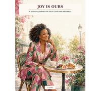JOY IS OURS: A 365-DAY JOURNEY OF SELF-LOVE AND WELLNESS