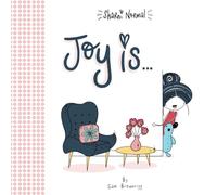 Joy is... (Sharni Normal): An uplifting book to inspire a joyful life and boost happiness (Positive mindset for kids)