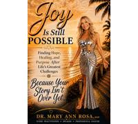 Joy Is Still Possible: Finding Hope, Healing, and Purpose After Life's Greatest Challenges
