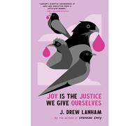 Joy is the Justice We Give Ourselves