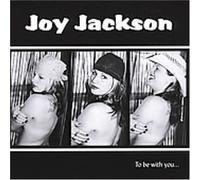 Joy Jackson - To Be With You