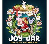 Joy Jar: A Cute & Cozy Coloring Book for Adults and Teens Featuring Tiny Girl and Adorable Bunny Friends in Terrariums for Relaxation