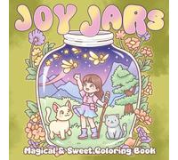 Joy Jars Coloring Book: Magical Bottled Life Coloring Pages with Cute Animals, Cozy Spaces, and Fantasy Elements for Adults &Teens to Relax