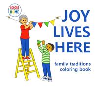 Joy Lives Here: Celebrations Around the World Coloring Book for Kids - Diverse Families and Traditions to Color: A simple and joyful coloring book of ... and everyday moments (Colors of Home)