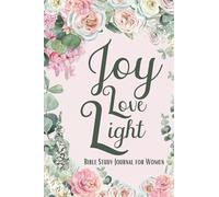 Joy Love Light - Bible Study Journal For Women: Bible Study Notebook (Simple Guide for Reflecting on Scripture and Bible Journaling) 90 day Bible ... Pages With Calligraphy and Lettering