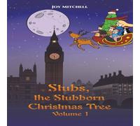 Joy Mitchell Stubs, the Stubborn Christmas Tree - Volume 1 Hardback Book Joy Mitchell Multicolor