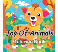 Joy Of Animals Coloring Book For Kids: A fun way to let your kids explore creativity