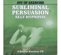 Joy of Exercise (Subliminal Persuasion Self-Hypnosis) by Barrie Konicov (2003-04-01)