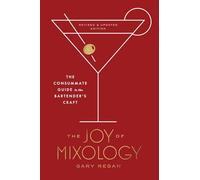 Joy of Mixology: The Consummate Guide to the Bartender's Craft