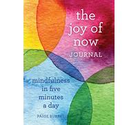 Joy of Now Journal, The: Mindfulness in Five Minutes a Day