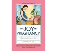 Joy of Pregnancy 2nd Edition: The Complete, Candid, and Reassuring Companion for Parents-to-Be
