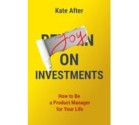 Joy on Investments: How to Be a Product Manager for Your Life