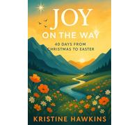 Joy on the Way: 40 Days from Christmas to Easter