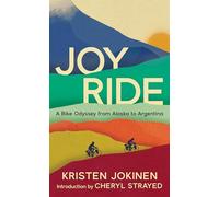 Joy Ride: A Bike Odyssey from Alaska to Argentina