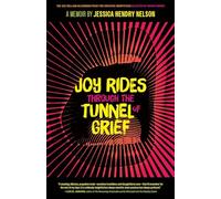 Joy Rides through the Tunnel of Grief: A Memoir (The Sue William Silverman Prize for Creative Nonfiction)
