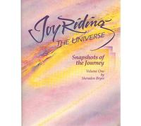 Joy Riding the Universe: Snapshots of the Journey