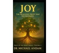 JOY The Heavenly Fruit That Never Fades: 2 (Fruit of The Spirit)