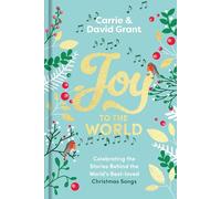Joy to the World: Celebrating the Stories Behind the World's Best-loved Christmas Songs and the People who Made them Famous