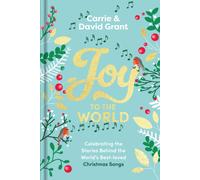 Joy to the World : Celebrating the Stories Behind the World's Best-loved Christmas Songs and the People who Made them Famous