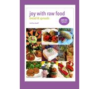 Joy With Raw Food: Bread & Spreads (Joy With Raw Food Recipe Books)