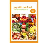 Joy With Raw Food: Breakfast & Smoothies (Joy With Raw Food Recipe Books)