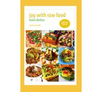 Joy With Raw Food: Main Dishes (Joy With Raw Food Recipe Books)