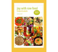 Joy With Raw Food: Soups & Salads (Joy With Raw Food Recipe Books)