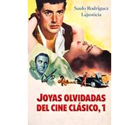 Joyas olvidadas del cine clásico, 1 (Libros de cine clásico y filmografías)