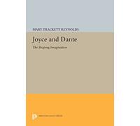 Joyce and Dante: The Shaping Imagination (Princeton Legacy Library): 565
