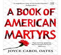 Joyce Carol Oates Book of American Martyrs Paperback Joyce Carol Oates Multicolor