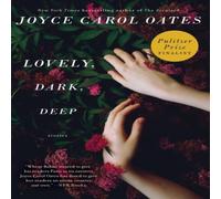 Joyce Carol Oates Lovely, Dark, Deep: Stories Paperback Book Joyce Carol Oates Multicolor