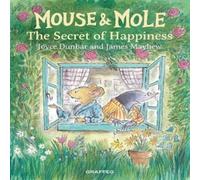 Joyce Dunbar Mouse & Mole: The Secret of Happiness Hardback Book Joyce Dunbar Multicolor