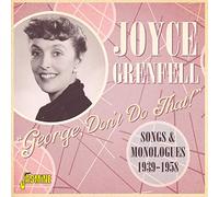 Joyce Grenfell - George, Don't Do That! Songs and Monologues 1939-1958