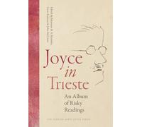 Joyce in Trieste : An Album of Risky Readings