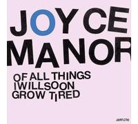 Joyce Manor - Of All Things I Will Soon Grow Tired [VINYL]