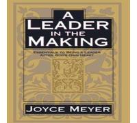 Joyce Meyer A Leader in the Making: Essentials to Being a Leader After God's Joyce Meyer Multicolor