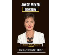 JOYCE MEYER BIOGRAPHY: Grace in Motion, Power in Stillness