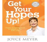 Joyce Meyer Get Your Hopes Up : Expect Something Good to Happen to You Every Joyce Meyer Multicolor