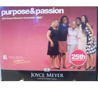 Joyce Meyer Ministries 25th Annual Women's Convention 2007 Purpose & Passion by N/A (0100-01-01)