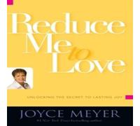 Joyce Meyer Reduce Me to Love: Unlocking the Secret to Lasting Joy Paperback Book Joyce Meyer Multicolor