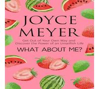 Joyce Meyer What About Me? : Get Out of Your Own Way & Discover the Joy of Joyce Meyer Multicolor