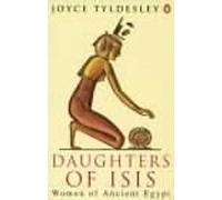 Daughters of Isis: Women of Ancient Egypt