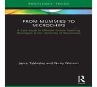 Joyce Tyldesley From Mummies to Microchips: A Case-Study in Effective Online Joyce Tyldesley Multicolor