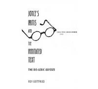 Joyce's Iritis and the Irritated Text: Dis-lexic "Ulysses" (Florida James Joyce): Dis-lexic ""Ulysses