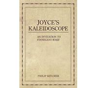 Joyce's Kaleidoscope: An Invitation to Finnegans Wake. Kitcher 9780195321036<|